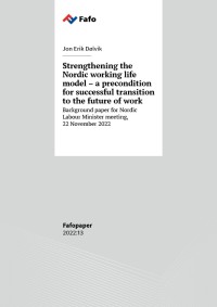 Jon Erik Dølvik har skrevet notatet Strengthening the Nordic working life model – a precondition for successful transition to the future of work