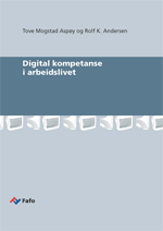 Fafo.no: Rapportside: Fafo-forskerne Rolf K. Andersen og Tove Mogstad Aspøy har skrevet rapporten Digital kompetanse i arbeidslivet (åpnes i ny fane)