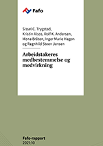 Sissel C. Trygstad, Kristin Alsos, Rolf K. Andersen, Mona Bråten,  Inger Marie Hagen og Ragnhild Steen Jensen har skrevet rapporten Arbeidstakeres medbestemmelse og medvirkning