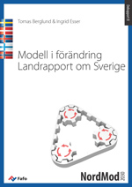 Fafo.no: Tomas Berglund & Ingrid Esser: Modell i förändring: Landrapport om Sverige